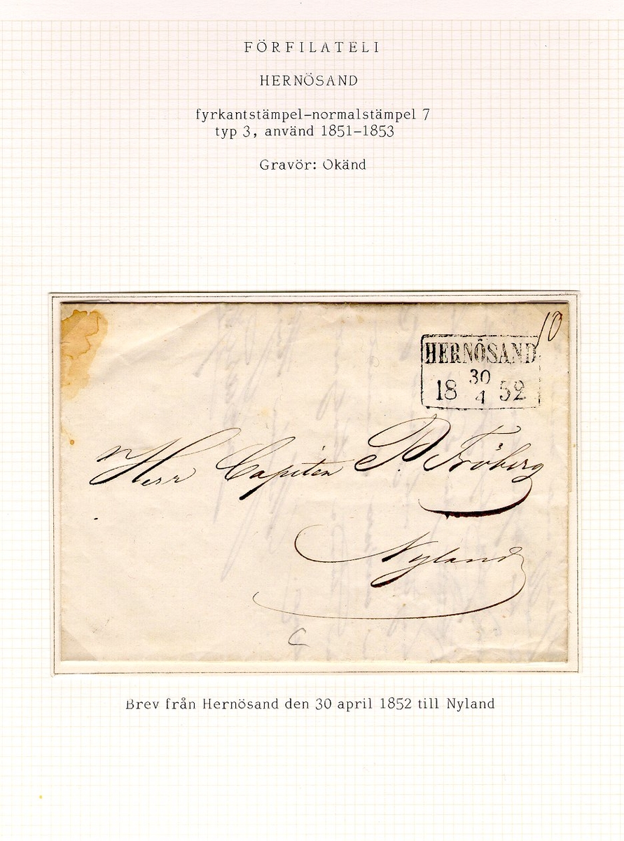 Albumblad innehållande 1 monterat förfilatelistiskt brev

Text: Brev från Hernösand den 30 april 1852 till Nyland

Stämpeltyp: Normalstämpel 7  typ 3