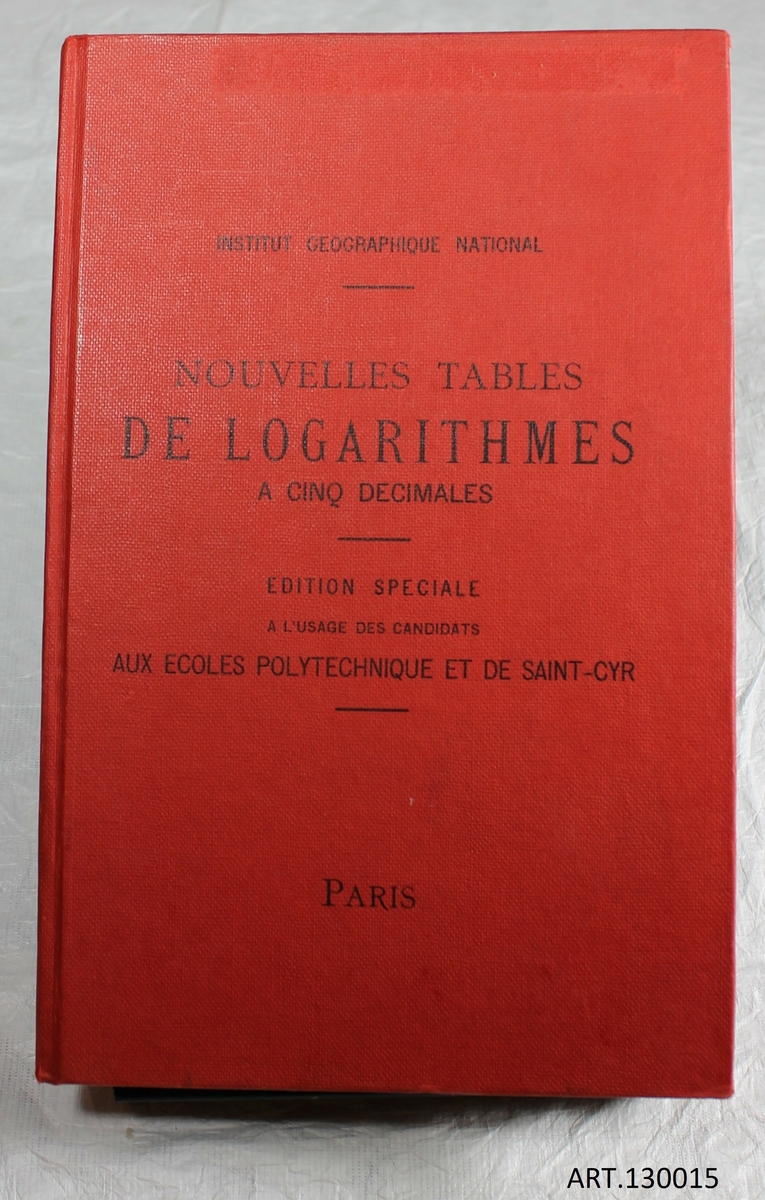 Nouvelles Tables De Logarthmes A Cinq Decimales.
Paris Imprimerie De Linstitut Geographique National 1941.