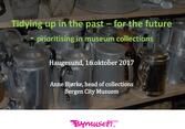 Anne Bjørke Tidying up the Past Prioritising in museum collections