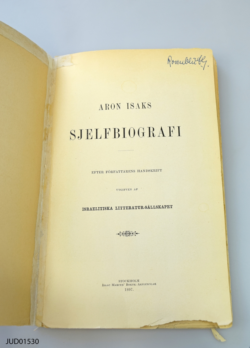 Aron Isaks sjelfbiografi efter författarens handskrift utgiven av Israelitiska litteratursällskapet 1897, på tyska.