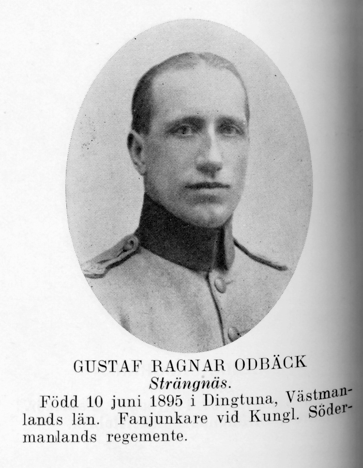 Strängnäs 1934

Fanjunkare Gustaf Ragnar Odbäck
Född: 1895-06-10 Dingtuna, Västmanland
Död: 1970-06-06 Upplands Väsby