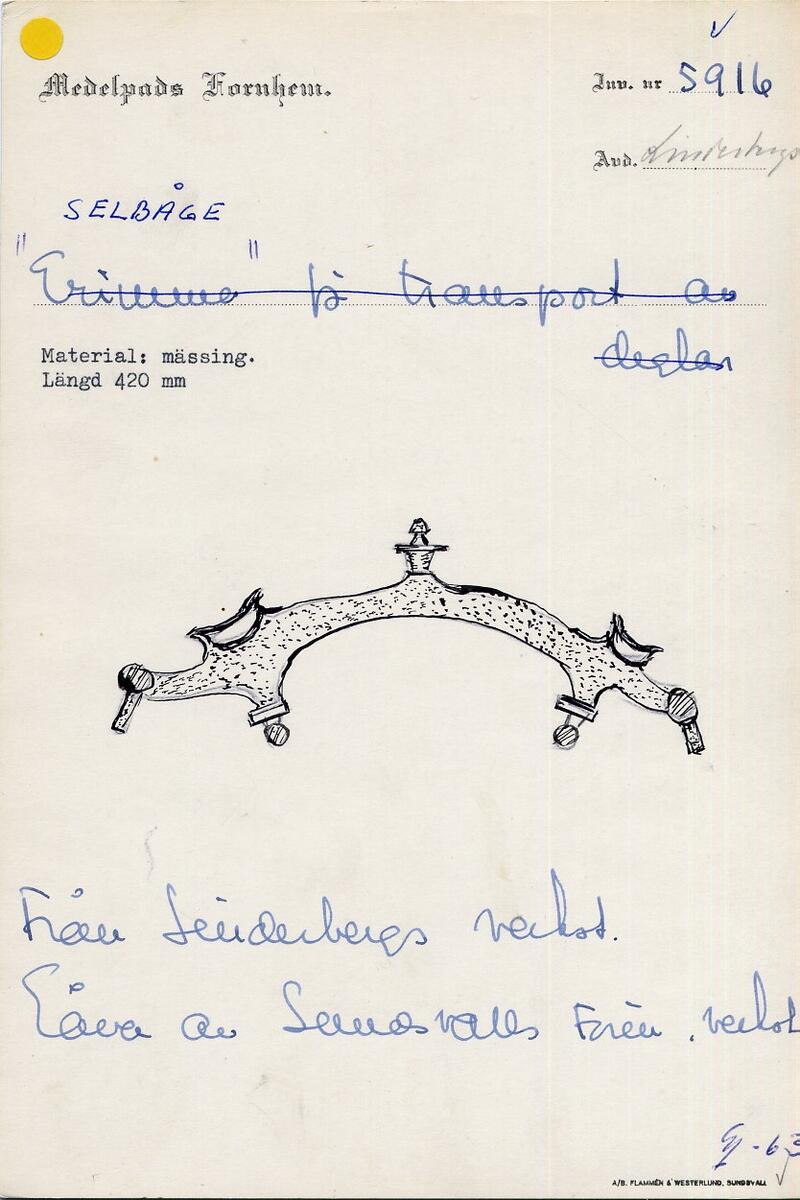 "Selbåge: "Grimma" för transp. av deglar." (Överstruket). Material: mässing. Längd 420 mm." - "Från Linderbergs verkst." Gåva av S-valls Fören. Verkst." (skiss) (ur lappkatalogen, ? 1963)


