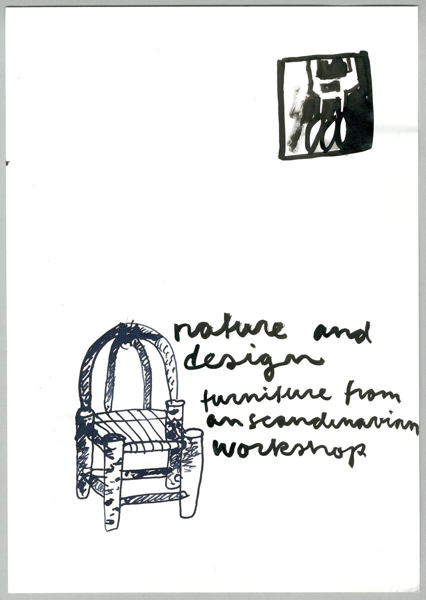 Skiss på stol med inskriptionen "nature and design" för en skandinavisk workshop.  Ben som liknar björkstubbar, kvadratisk sits samt välvt ryggstöd med dubbla bågar.  