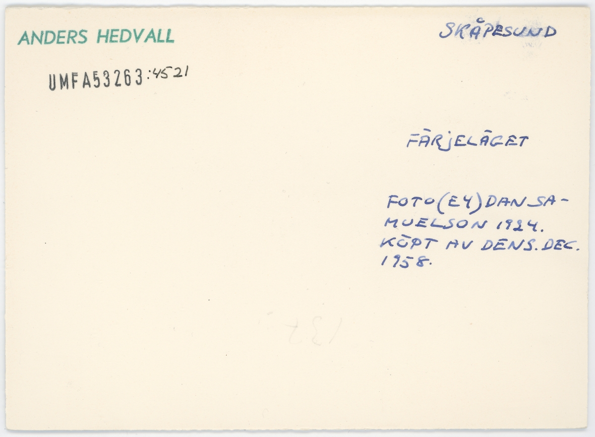 Noterat på kortet: "Färjeläget."
"Foto(E4) Dan Samuelson 1924. Köpt av dens. Dec. 1958."
