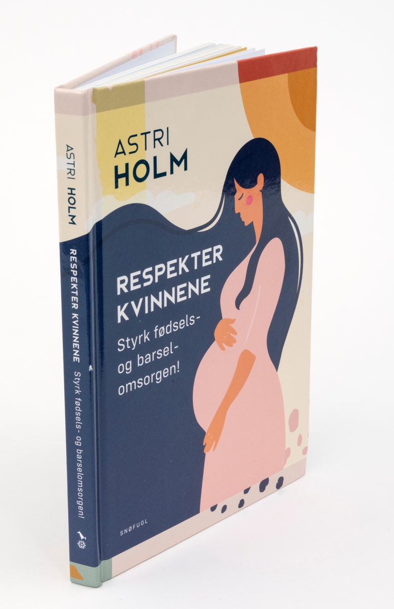Bok. Forfatter: Astri Holm. Respekter kvinnene. Styrk fødsels- og barselordningen. 
Snøfugl forlag. 136 sider.