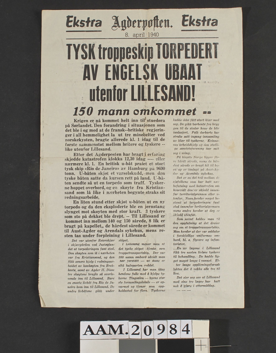 Agderposten, Ekstrautgave 9. april 1940.  1 ark, trykk på den ene side.  Overskrift: "   Tysk troppeskip torpedert av engelsk ubaat utenfor Lillesand.   150 mann omkommet.