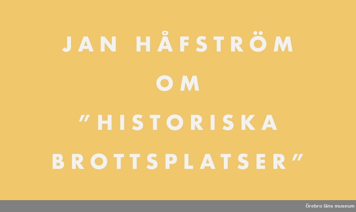 Jan Håfström berättar om "historiska brottsplatser"