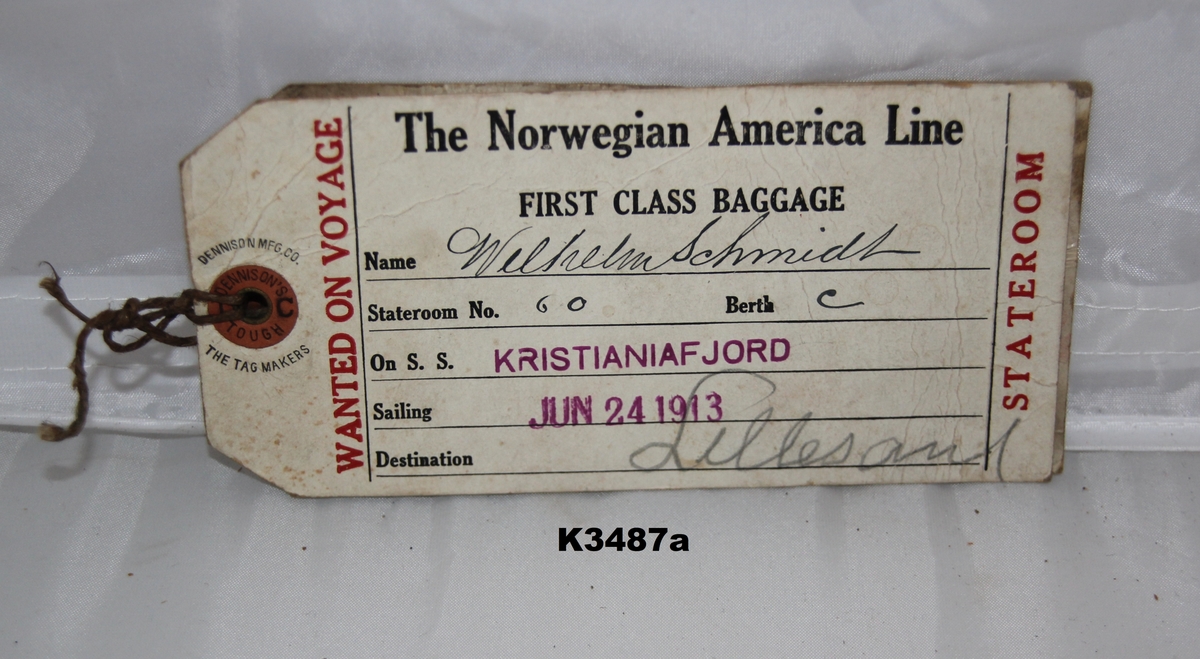2 bagsjelapper: a og b. The Norwgian America Line.
 FIRST CLASS BAGGAGE.
Name: Wilhelm Schmidt
Stateroom no. 60.   Berth c.
On S.S. KRISTIANIAFJORD
Sailing JUN 24 1913
Destination Lillesand