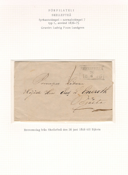 Text: Brevomslag från Skellefteå den 26 juni 1846 till Bjästa

Albumblad innehållande 1 monterat förfilatelistiskt brev

Stämpeltyp: Normalstämpel 7  typ 1