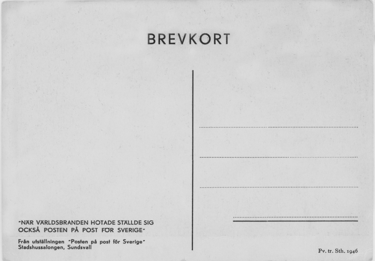 Brevkort från utställningen "Posten på post för Sverige" på Stadshussalongen i Sundsvall i augusti 1946. Devis på kortets baksida: "När världsbranden hotade ställde sig också posten på post för Sverige".