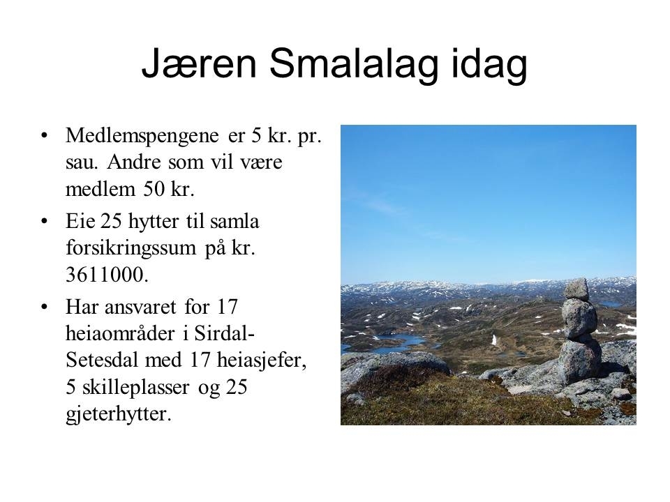 Fakta om "Jæren Smalalag" og eit bilete frå Smølerinden, nordre ende av Langeidsheia.